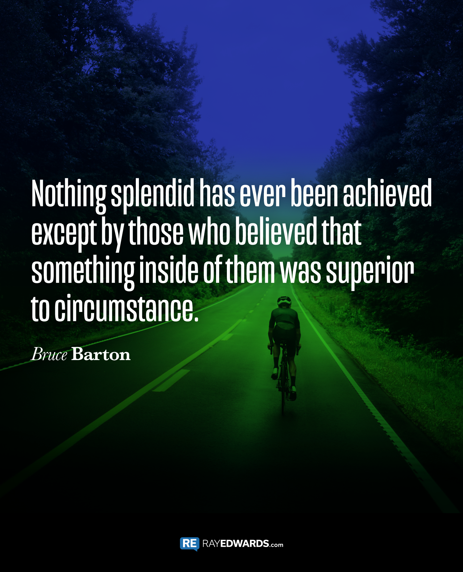 Nothing Splendid Has Ever Been Achieved... | Ray Edwards